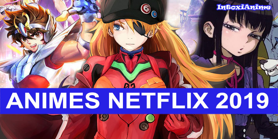 Novos Animes da Netflix em 2019 - IntoxiAnime
